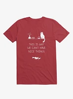 This Is Why We Can't Have Nice Things Cat Red T-Shirt