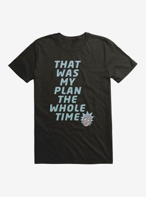 Rick And Morty That Was My Plan The Whole Time T-Shirt