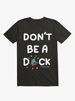 Don't Be A Duck T-Shirt