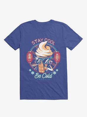 Stay Cool Be Cold Royal Blue T-Shirt