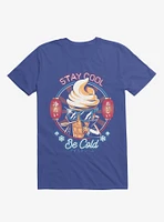 Stay Cool Be Cold Royal Blue T-Shirt