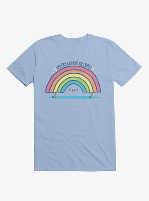 You're Gonna Be Okay! Rainbow Light Blue T-Shirt