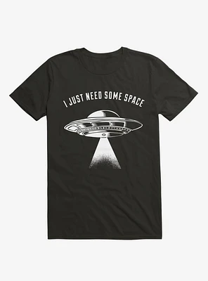 I Just Need Some Space Black T-Shirt