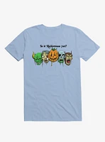 Is It Halloween Yet? T-Shirt