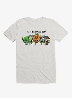 Is It Halloween Yet? White T-Shirt