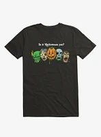 Is It Halloween Yet? T-Shirt