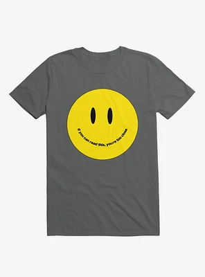 You're Too Close Smile Face Charcoal Grey T-Shirt