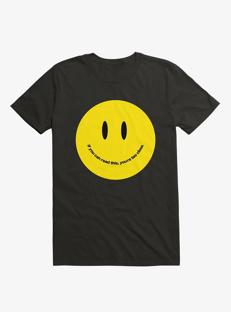 You're Too Close Smile Face T-Shirt