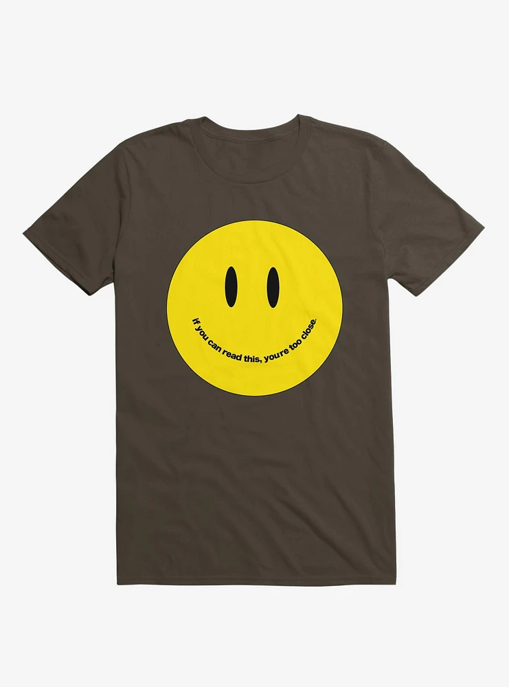 You're Too Close Smile Face Brown T-shirt
