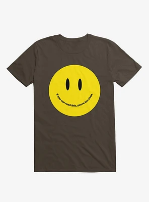 You're Too Close Smile Face Brown T-shirt
