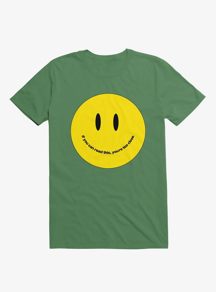 You're Too Close Smile Face Irish Green T-Shirt