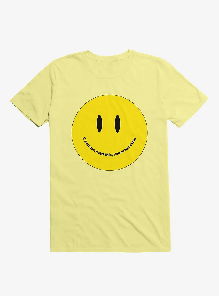 You're Too Close Smile Face Corn Silk Yellow T-Shirt