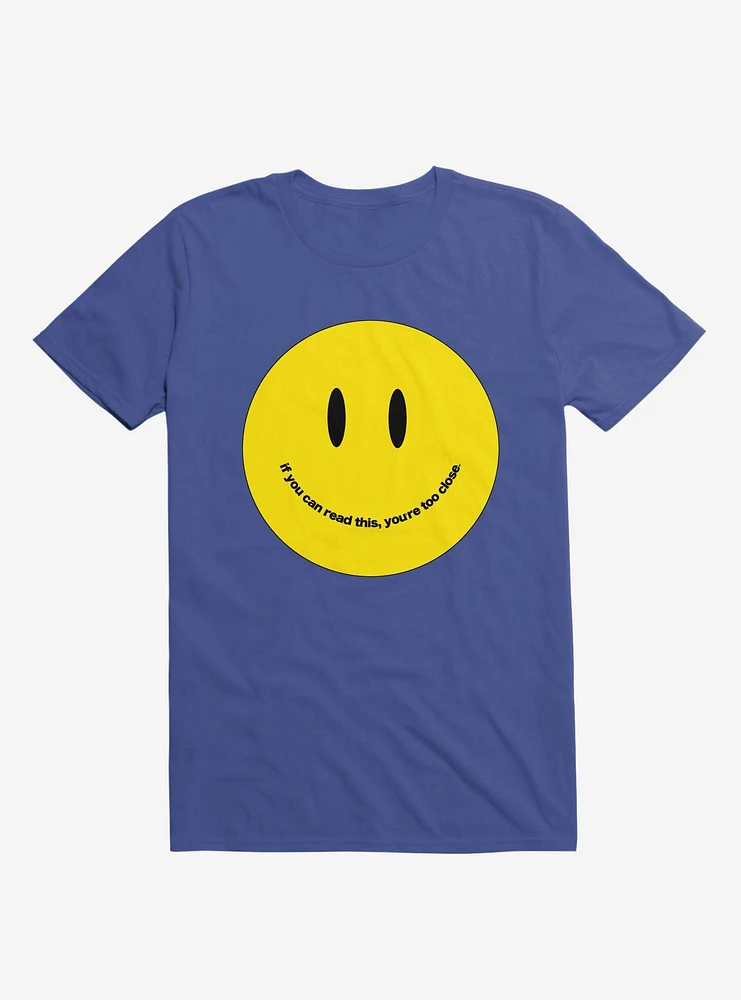 You're Too Close Smile Face Royal Blue T-Shirt