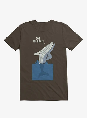 Bad Back Whale Oh! My Back! Brown T-Shirt