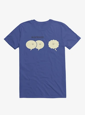 An Introvert... Speech And Thought Bubbles Royal Blue T-Shirt