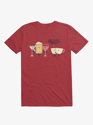 Party's Over Someone Called The Cups T-Shirt