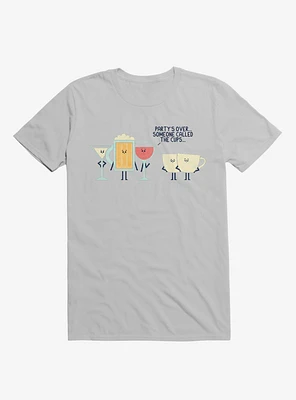 Party's Over Someone Called The Cups Ice Grey T-Shirt