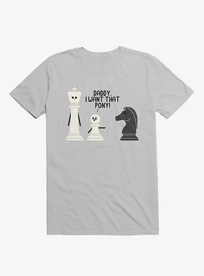 Daddy, I Want That Pony! Chess Pieces Ice Grey T-Shirt