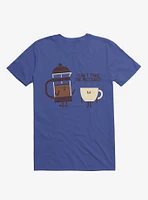 Coffee I Can't Take The Pressure Royal Blue T-Shirt