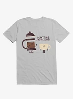 Coffee I Can't Take The Pressure Ice Grey T-Shirt