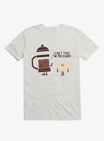 Coffee I Can't Take The Pressure White T-Shirt