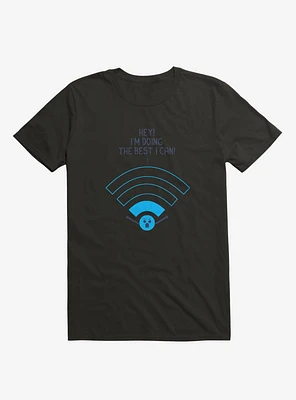 Angry Wi-Fi Hey! I'm Doing The Best I Can! T-Shirt