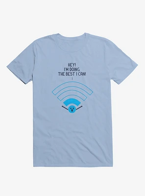 Angry Wi-Fi Hey! I'm Doing The Best I Can! Light Blue T-Shirt