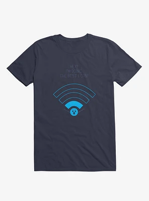 Angry Wi-Fi Hey! I'm Doing The Best I Can! Navy Blue T-Shirt