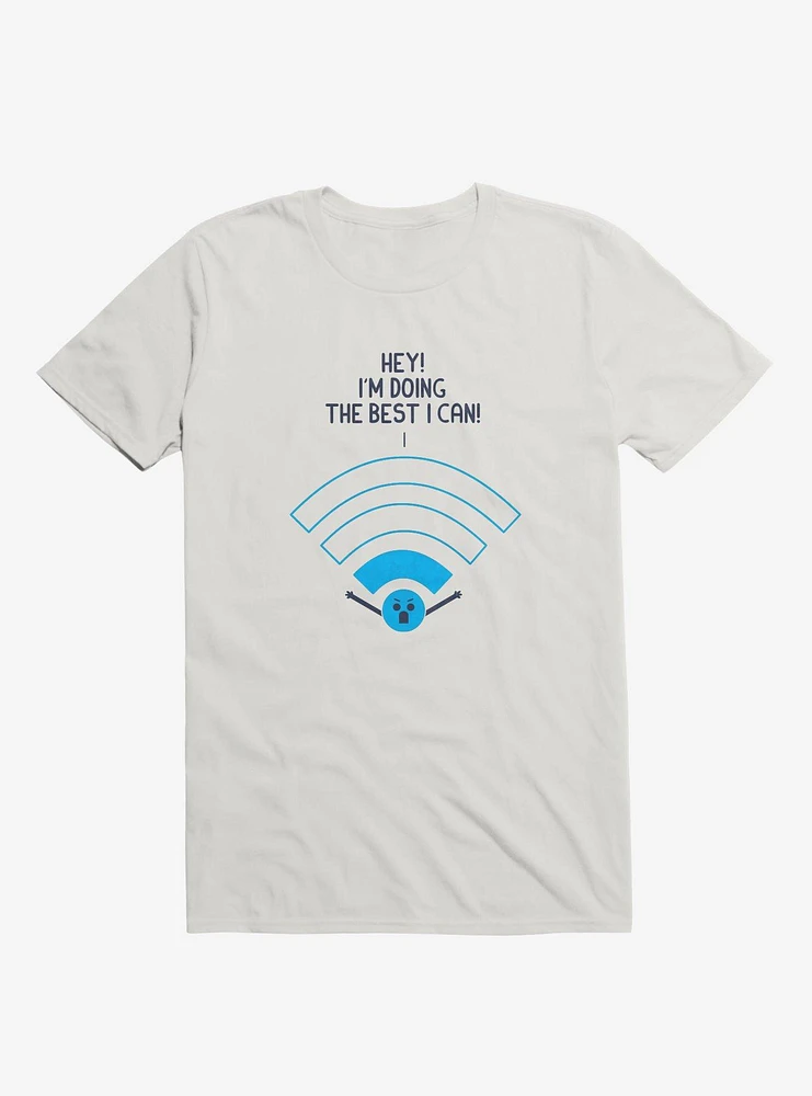 Angry Wi-Fi Hey! I'm Doing The Best I Can! White T-Shirt