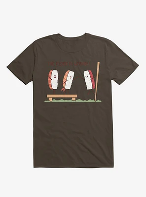 Sushi The Floor Is Wasabi Brown T-Shirt