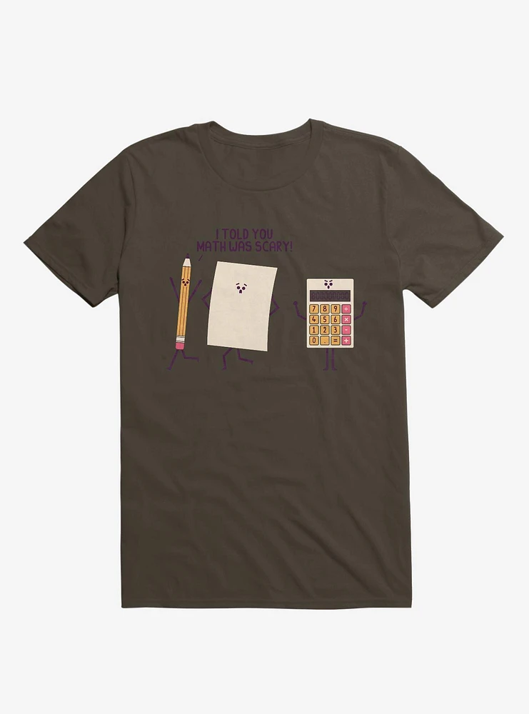 I Told You Math Was Scary T-Shirt