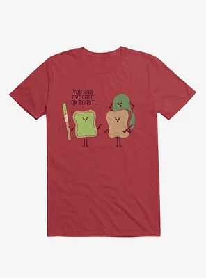 You Said Avocado On Toast... Tragic Misunderstanding Red T-Shirt