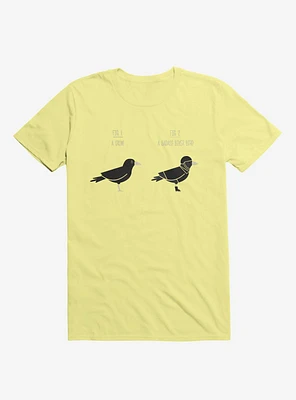 Know Your Birds A Crow Or Biker Bird Corn Silk Yellow T-Shirt