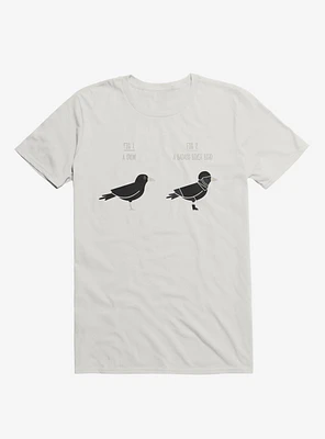 Know Your Birds A Crow Or Biker Bird White T-Shirt