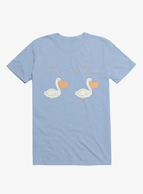 Know Your Birds A Pelican Or Goose Light Blue T-Shirt