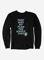 Rick And Morty That Was My Plan Sweatshirt