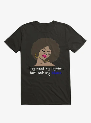 They Want My Rhythm But Not Blues T-Shirt