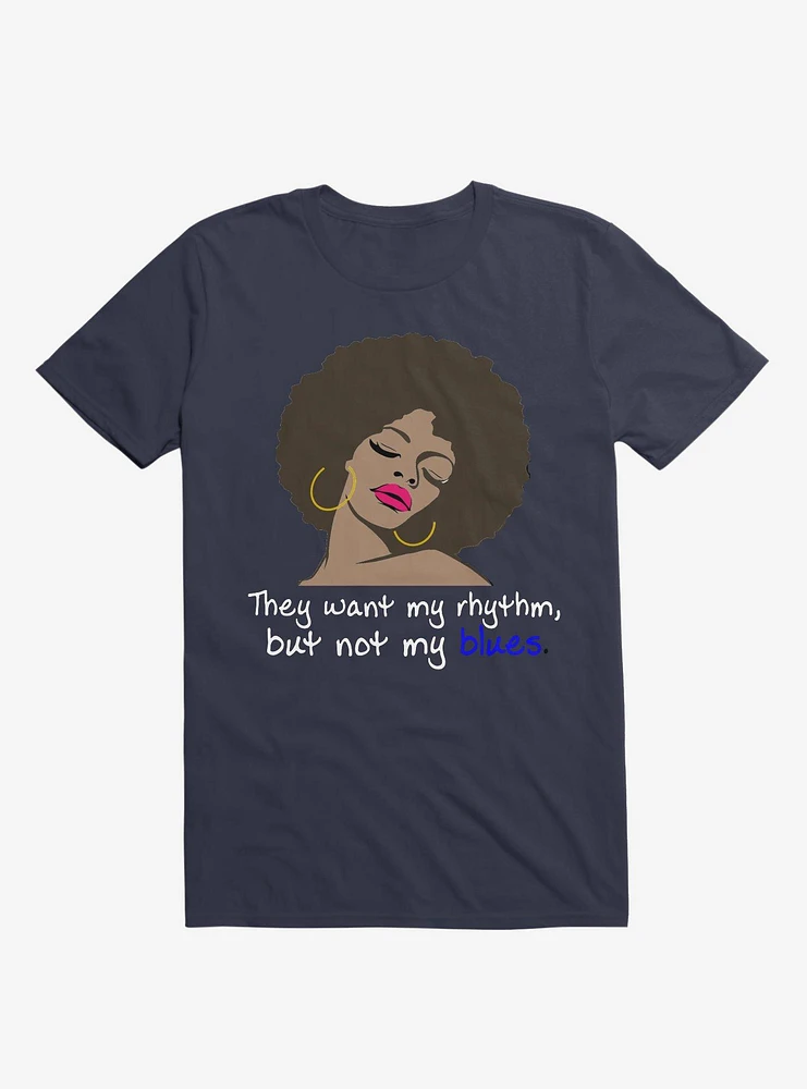 They Want My Rhythm But Not Blues T-Shirt