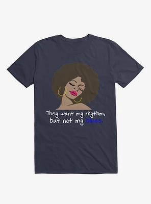 They Want My Rhythm But Not Blues T-Shirt