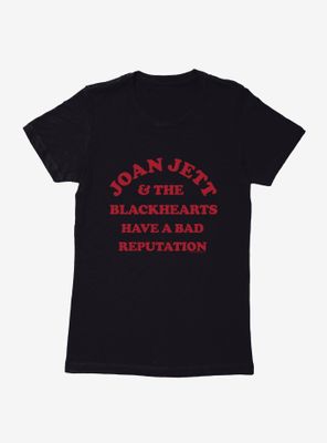 Joan Jett & The Blackhearts Have a Bad Reputation Womens T-Shirt