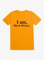 Black History Month I Am T-Shirt