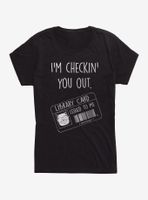 Checkin You Out Womens T-Shirt