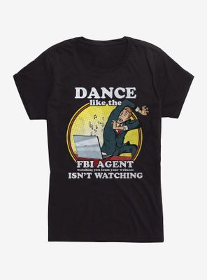 Dance FBI Agent Womens T-Shirt