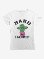 Hard To Handle Womens T-Shirt