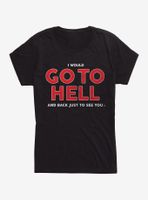 I Would Go To Hell Womens T-Shirt