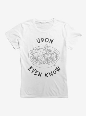 Udon Even Know Womens T-Shirt