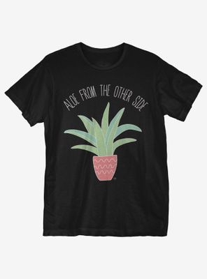 Aloe From The Other Side T-Shirt