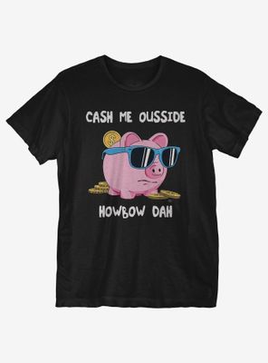 Cash Me Outside T-Shirt