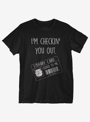 Checkin You Out T-Shirt
