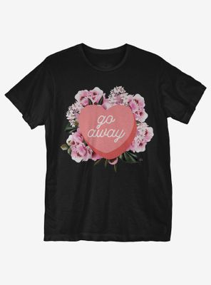 Go Away Candy Heart T-Shirt